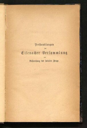 Verhandlungen der Eisenacher Versammlung zur Besprechung der Socialen Frage : am 6. und 7. October 1872