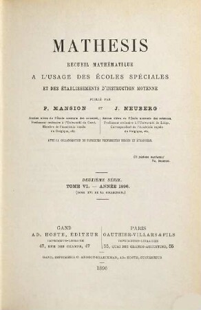 Mathesis : recueil mathématique à l'usage des écoles spéciales et des établissements d'instruction moyenne. 6 = T. 16 des Gesamtw. 1896