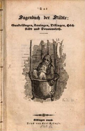 Das Sagenbuch der Städte: Gundelfingen, Lauingen, Dillingen, Höchstädt und Donauwörth