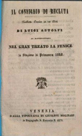 Il consiglio di recluta : balletto comico in tre atti ; da rappresentarsi nel Gran Teatro La Fenice la stagione di primavera 1846