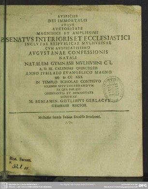 Auspiciis Dei Immortalis Atque Auctoritate Magnifici Et Amplissimi Senatus Interioris Et Ecclesiastici Inclutae Reipublicae Mulhusinae ... Natalem Gymnasii Mulhusini CL ... Celebrandum ... Significat M. Beniamin. Gotlibius Gerlacus ...