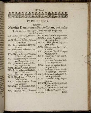Primus Index. Continent Nomina Dominorum Studiosorum, qui hasce Tomi Primi Theologiæ Conscientiariæ Disputationes defenderunt.