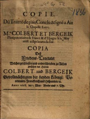 Copie Du Traitté de paix ... signé a Aix la Chapelle Entre Mrs. Colbert et Bergeik Plenipotentiaires de France & d'Espagne ...