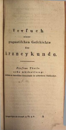 Versuch einer pragmatischen Geschichte der Arzneykunde. 5,1, Geschichte der theoretischen Arzneykunde im achtzehnten Jahrhundert