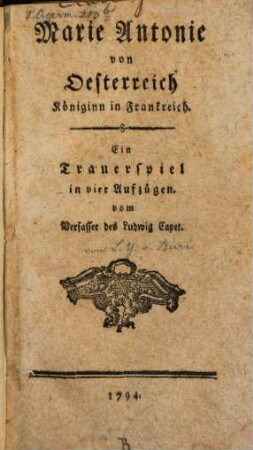 Marie Antonie von Oesterreich Königinn in Frankreich : Ein Trauerspiel in vier Aufzügen