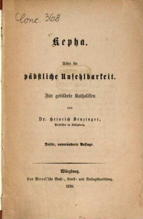 Kepha : Über die päbstliche Unfehlbarkeit. Für gebildete Katholiken von Dr. Heinrich Denzinger