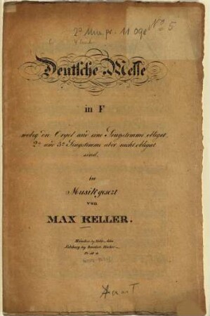 Deutsche Messe in F : wobey d. Orgel u. 1 Singstimme oblig., 2. u. 3. Singstimme aber nicht oblig. sind