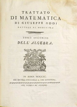 Trattato Di Matematica Di Giuseppe Oddi Dottore Di Medicina, Tomo Secondo. Dell' Algebra