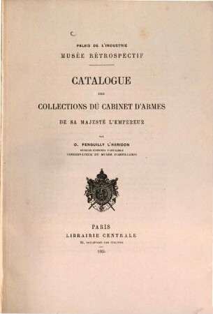 Catalogue des collections du Cabinet d'Armes de sa Majesté l'Empereur : Palais de l'Industrie, Musée rétrospectif