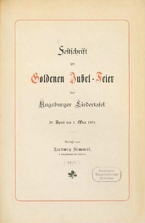 Festschrift zur Goldenen Jubel-Feier der Augsburger Liedertafel : 29. April bis 1. Mai 1893