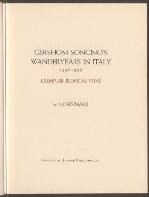 Gershom Soncino's wanderyears in Italy 1498 - 1527 : exemplar judaicae vitae