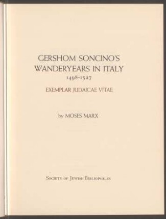 Gershom Soncino's wanderyears in Italy 1498 - 1527 : exemplar judaicae vitae