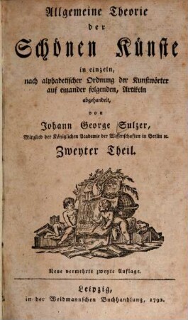 Allgemeine Theorie der Schönen Künste in einzeln, nach alphabetischer Ordnung der Kunstwörter auf einander folgenden, Artikeln abgehandelt, 2. [E - I]