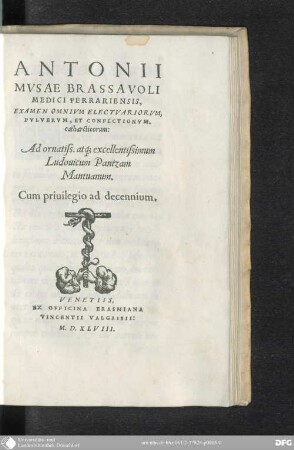 Antonii Mvsae Brassavoli Medici Ferrariensis, Examen Omnivm electuariorum puluerum, et confectionum
