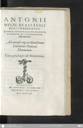 Antonii Mvsae Brassavoli Medici Ferrariensis, Examen Omnivm electuariorum puluerum, et confectionum