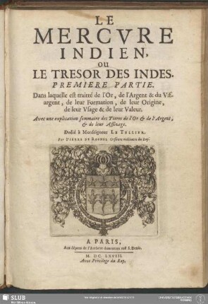 1/3: Dans laquelle est traitté de l'Or, de l'Argent & du Vif-argent, de leur Formation, de leur Origine, de leur Usage & de leur Valeur : Avec une explication sommaire des Titres de l'Or & de l'Argent, & de leur Affinage