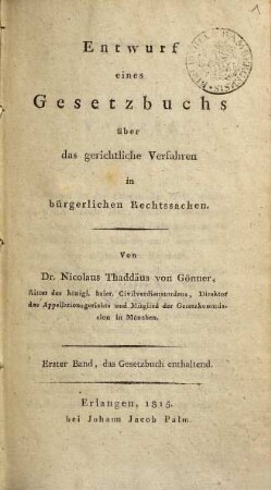 Entwurf eines Gesetzbuches über das gerichtliche Verfahren in bürgerlichen Rechtssachen, 1. ... das Gesetzbuch enthaltend