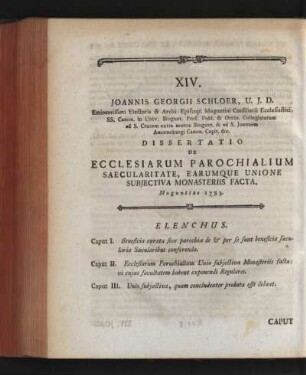 XIV. Joannis Georgii Schloer Dissertatio de Ecclesiarum Parochialium Saecularitate, Earumque Unione Subjectiva MonasteriiS Facta