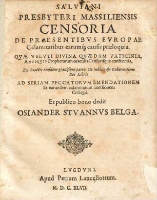 Salviani Presbyteri Massiliensis Censoria De Praesentibvs Evropae Calamitatibus earumq[ue] causis præloquia
