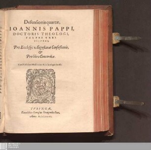 Defensionis quartæ Ioannis Pappi, Doctoris Theologi, Partes Tres Priores : Pro Ecclesijs Augustanæ Confeßionis, & Pro libro Concordiæ