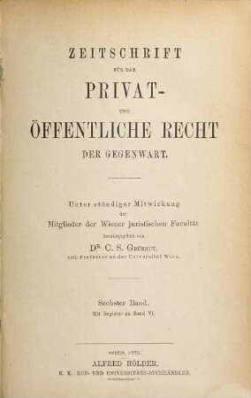 Zeitschrift für das Privat- und öffentliche Recht der Gegenwart. 6, 6. 1879