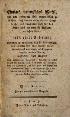 Einziges untrügliches Mittel, eine jede brennende Esse augenblicklich zu löschen, daß daraus weder für die Hausbesitzer und Nachbarn noch für das Haus selbst der mindeste Schaden entstehen kann