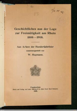 Geschichtliches aus der Loge zur Freimütigkeit am Rhein 1808-1908 : aus Anlass d. Hundertjahrfeier