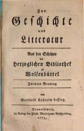 Zur Geschichte und Litteratur : Aus den Schätzen der Herzoglichen Bibliothek zu Wolfenbüttel. Zweyter Beytrag