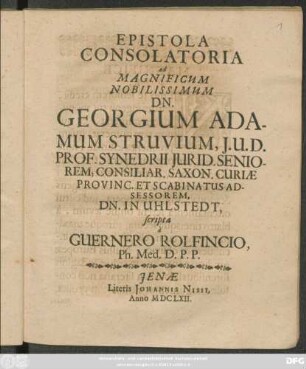 Epistola Consolatoria ad Magnificum Nobilissimum Dn. Georgium Adamum Struvium, I.U.D. Prof. ...