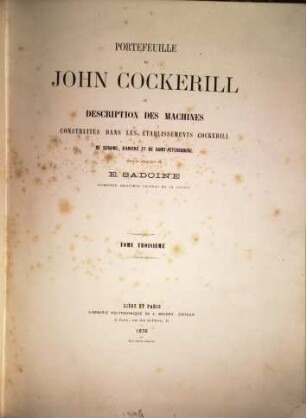 Portefeuille de John Cockerill ou description de machines construites dans les établissements Cockerill de Seraing, d'Anvers et de Saint-Pétersbourg. 3[,1], [Text]