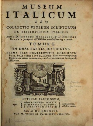 Museum Italicum Seu Collectio Veterum Scriptorum Ex Bibliothecis Italicis, 1. In Duas Partes Distinctus, Prima Pars Complectitur Eorumdem Iter Italicum Litterarium: altera vero varia Patrum Opuscula & vetera monumenta, cum Sacramentario & Paenitentiali Gallicano