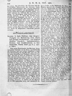Leipzig, b. Gerh. Fleischer, dem Jüngern: Predigten zur Beförderung eines reinen und thätigen Christenthums, von Gottfried Christian Cannabich, Superintendenten, Kirchen- und Consistorialrathe zu Sondershausen. Vierter Theil 348 S. 8. 1801.