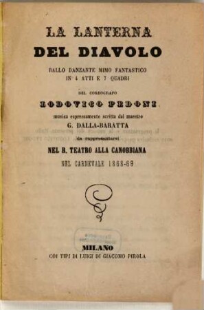 La lanterna del diavolo : ballo danzante mimo fantastico in 4 atti e 7 quadri ; da rappresentarsi nel R. Teatro alla Canobbiana nel carnevale 1868 - 69
