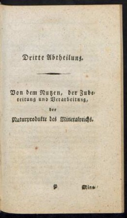 Dritte Abtheilung. Von dem Nutzen, der Zubereitung und Verarbeitung der Naturprodukte des Mineralreichs