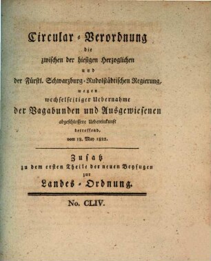 Circular-Verordnung die zwischen der hiesigen Herzoglichen und der Fürstl. Schwarzburg-Rudolstädtischen Regierung, wegen wechselseitiger Uebernahme der Vagabunden und Ausgewiesenen, abgeschlossene Uebereinkunft betreffend : vom 18ten May 1822.