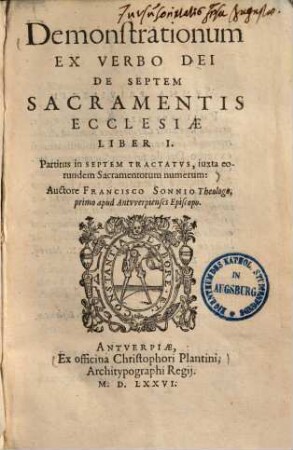 Demonstrationum Ex Verbo Dei De Septem Sacramentis Ecclesiae Liber I : Partitus in Septem Tractatvs, iuxta eorundem Sacramentorum numerum