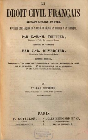 Le droit civile français suivant l'ordre du code : ouvrage dans lequel on a tache de reunir la theorie a la pratique. 2,2 = Ancien 4