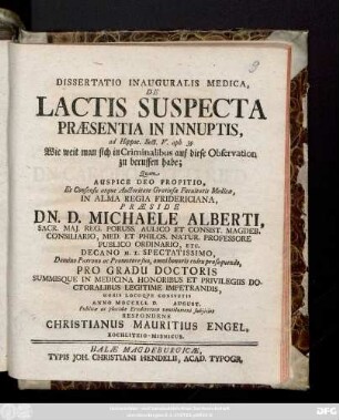Dissertatio Inauguralis Medica, De Lactis Suspecta Præsentia In Innuptis, ad Hippoc. Sect. V. aph. 39. Wie weit man sich in Criminalibus auf diese Observation zu beruffen habe