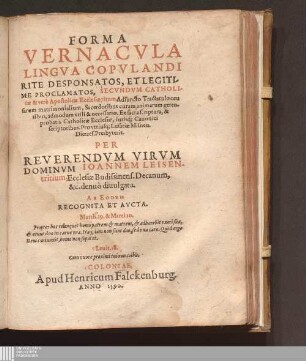 Forma Vernacvla Lingva Copvlandi Rite Desponsatos, Et Legitime Proclamatos, Secvndvm Catholicæ & verè Apostolicæ Ecclesiæ ritum