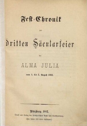 Fest-Chronik zur dritten Säcularfeier der Alma Julia : vom 1. bis 5. Aug. 1882