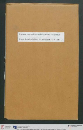 [Band 8] Teil 1: Erwerbungsbücher der Antikensammlung: Inventar der antiken und modernen Skulpturen Erster Band - Geführt bis zum Jahr 1855 Inv.13