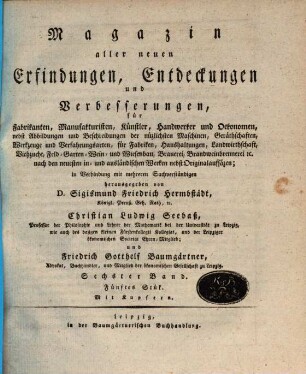 Magazin aller neuen Erfindungen, Entdeckungen und Verbesserungen für Fabrikanten, Manufakturisten, Künstler, Handwerker und Oekonomen ... 6. [1806], 5