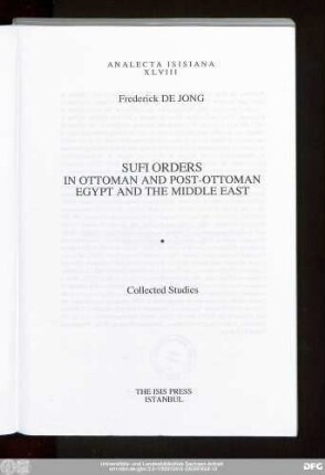 Sufi orders in Ottoman and post-Ottoman Egypt and the Middle East : collected studies