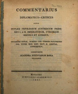 Commentarius diplomatico-criticus super duplex Privilegium Austriacum Friderici I et II Imperatorum utrumque brevius et longius