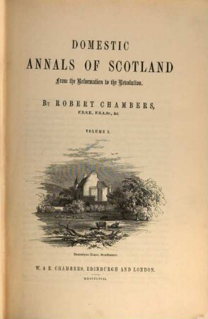 Domestic Annals of Scotland from the Reformation to the Revolution. 1