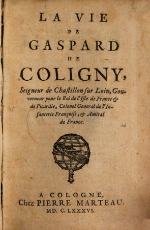 La Vie Gaspare de Coligny, Seigneur de Chastillon sur Loin, ...