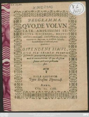 Programma, Quo, De Voluntate Amplissimi Senatus Halensis, Brevis exhibetur ... cum Lectionum, tum Exercitiorum omnium, in eiusdem Schola ... receptorum : Ostendens Simul, Quid Per Examen Vernum gestum sit ...