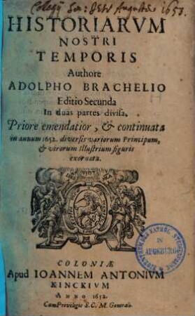 Historiarum nostri temporis autore Adolpho Brachelio editio secunda. 1. (1652). - [32], 370, [30] S. : Ill.