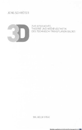 3D : zur Geschichte, Theorie und Medienästhetik des technisch-transplanen Bildes