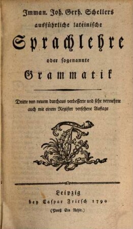 Ausführliche lateinische Sprachlehre oder sogenannte Grammatik